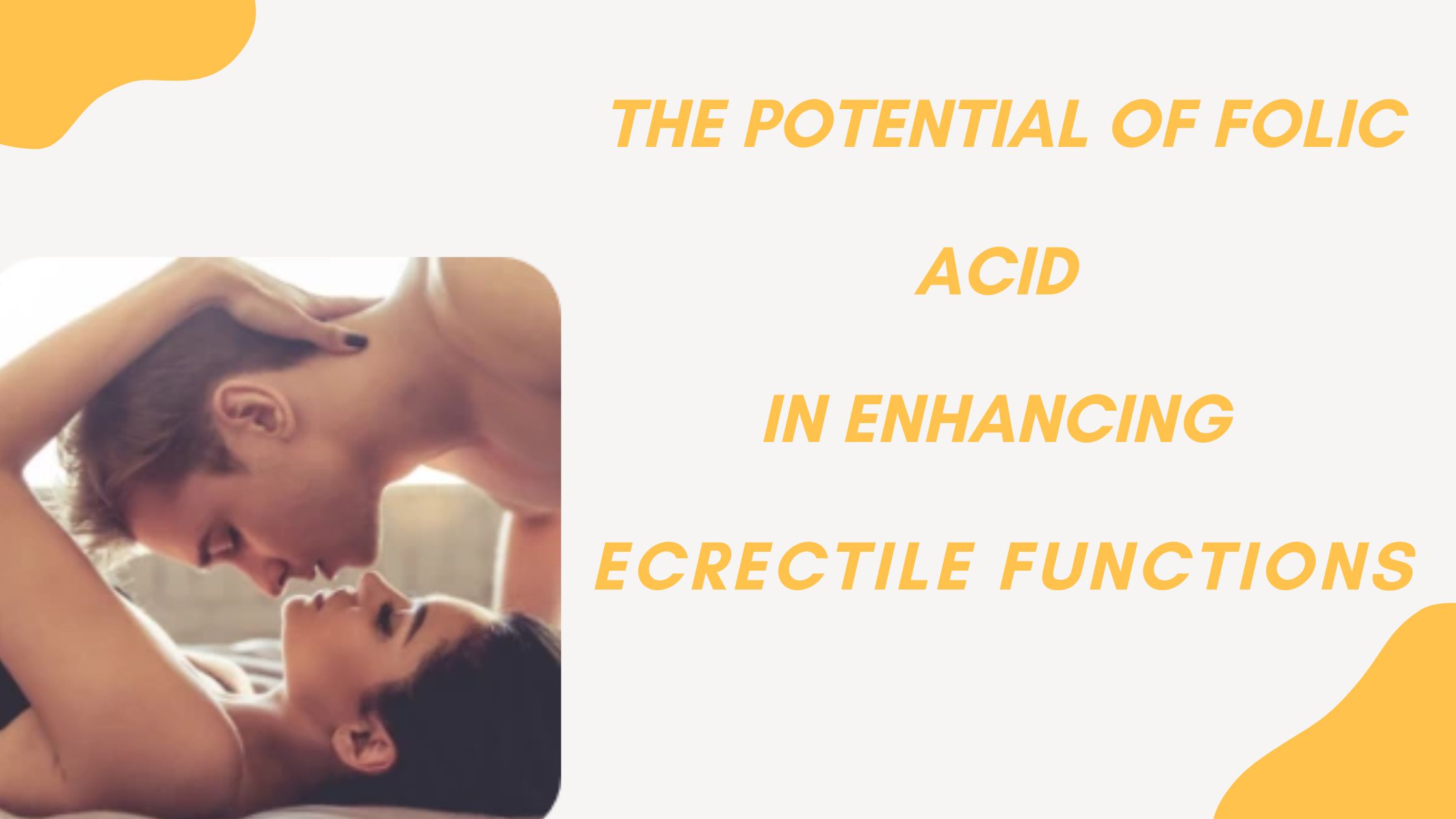 You are currently viewing The Potential Of Folic Acid In Enhancing Ecrectile Functions