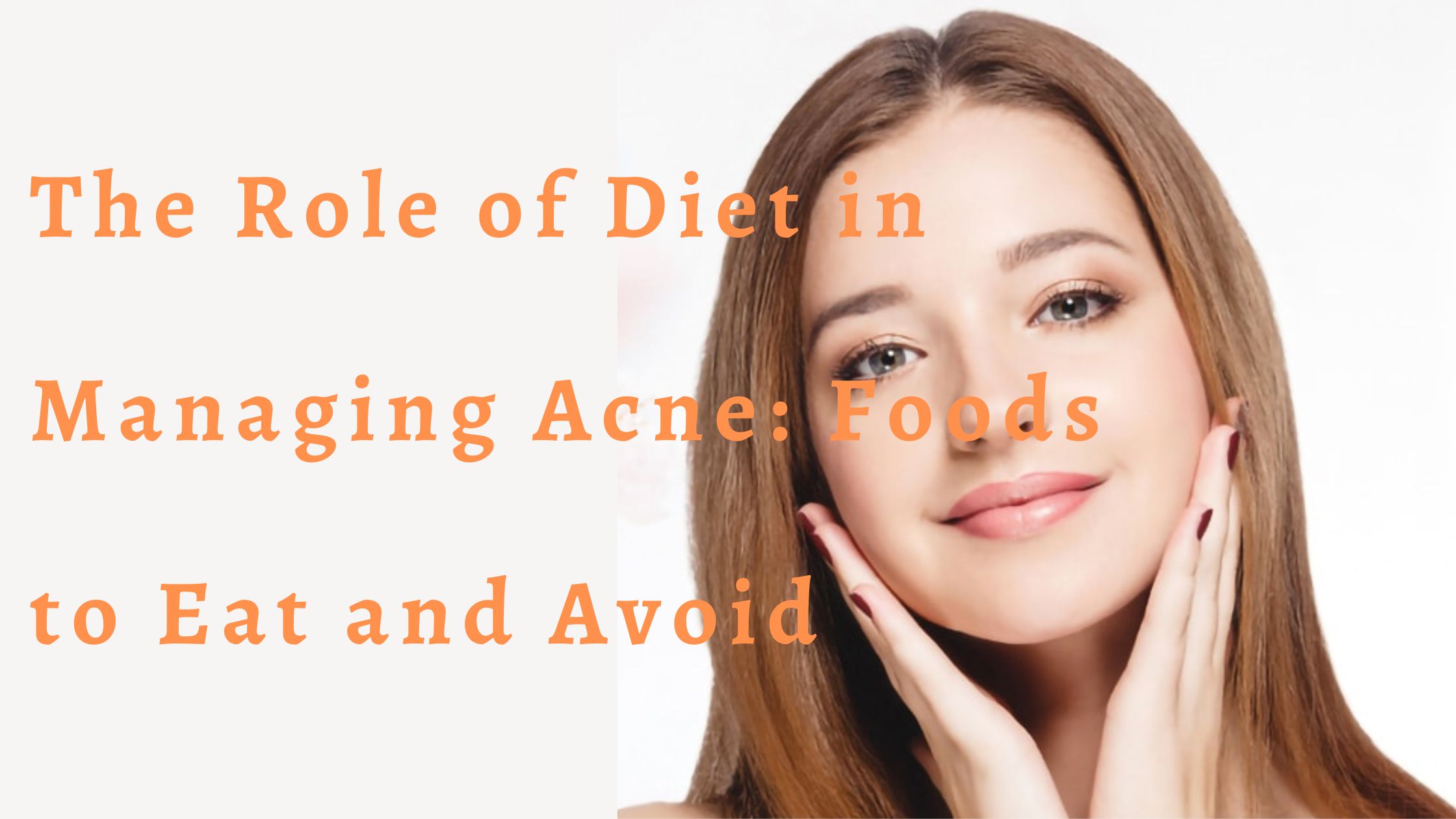 You are currently viewing The Role of Diet in Managing Acne: Foods to Eat and Avoid