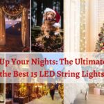 Brighten Up Your Nights: The Ultimate Guide to the Best 15 LED String Lights