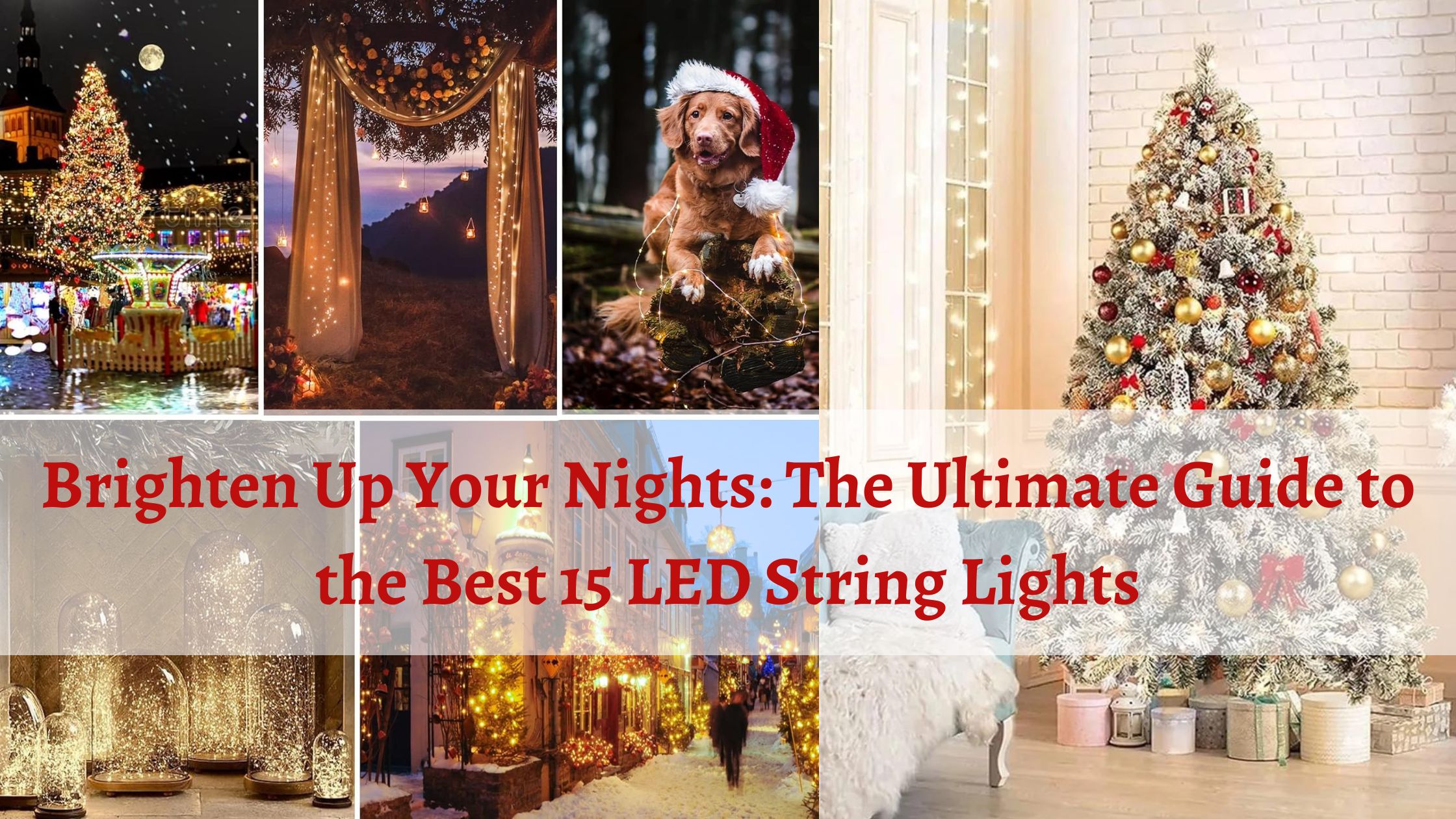 You are currently viewing Brighten Up Your Nights: The Ultimate Guide to the Best 15 LED String Lights