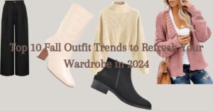 Read more about the article Top 10 Fall Outfit Trends to Refresh Your Wardrobe in 2024