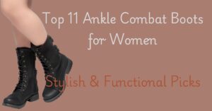 Read more about the article Top 11 Ankle Combat Boots for Women: Stylish & Functional Picks