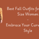 Best Fall Outfits for Plus Size Women: Embrace Your Curves with Style