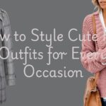 How to Style Cute Fall Outfits for Every Occasion