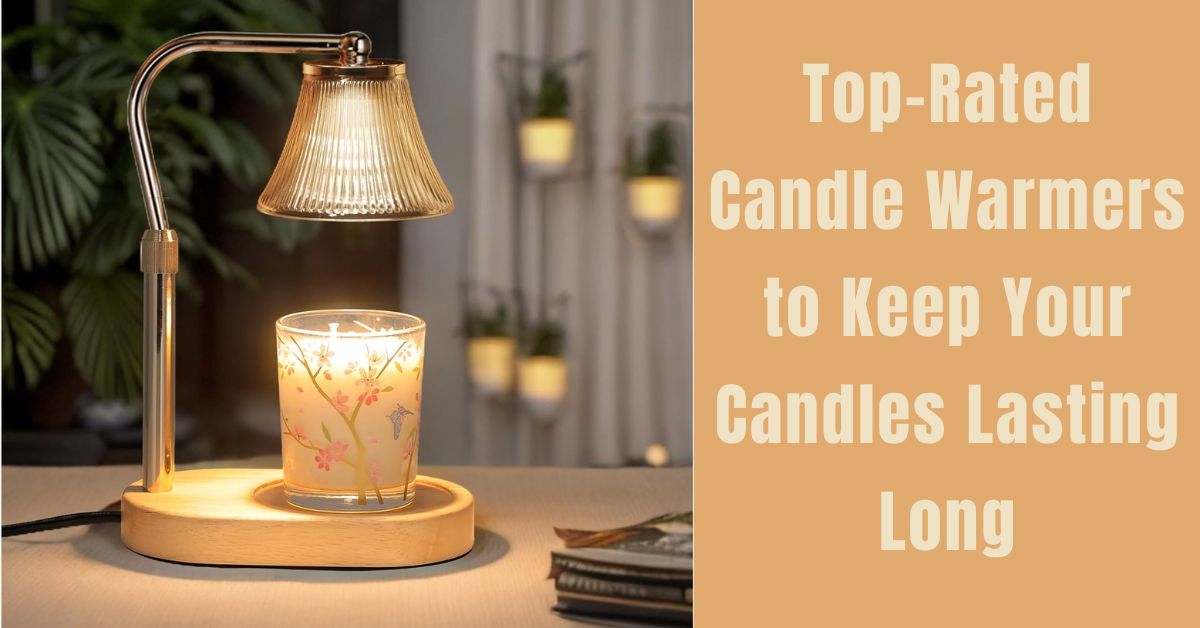 You are currently viewing 15 Top-Rated Candle Warmers to Keep Your Candles Lasting Long