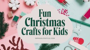 Read more about the article Easy Christmas Crafts to Make with Kids