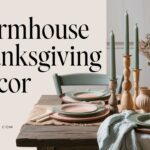 Farmhouse-Style Thanksgiving Décor: Create a Warm, Rustic Setting