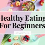 Healthy Eating for Beginners: A Step-by-Step Guide