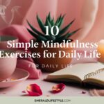 10 Simple Mindfulness Exercises for Daily Life