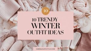 Read more about the article 10 Trendy Winter Outfit Ideas for Every Occasion