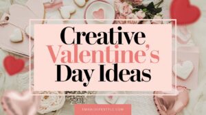 Read more about the article Creative Valentine’s Day Ideas for an Unforgettable Celebration