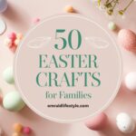 50 Easy Easter Crafts for the Whole Family: Creative DIY Ideas for Decorations, Cards & More!