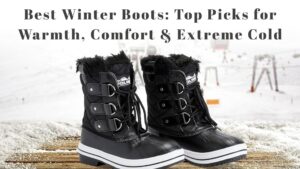 Read more about the article Best Winter Boots: Top Picks for Warmth, Comfort & Extreme Cold