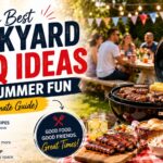 The Best Backyard BBQ Ideas for Summer Fun (Ultimate Guide)