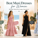 Best Maxi Dresses for Women: Stylish Picks for Every Occasion
